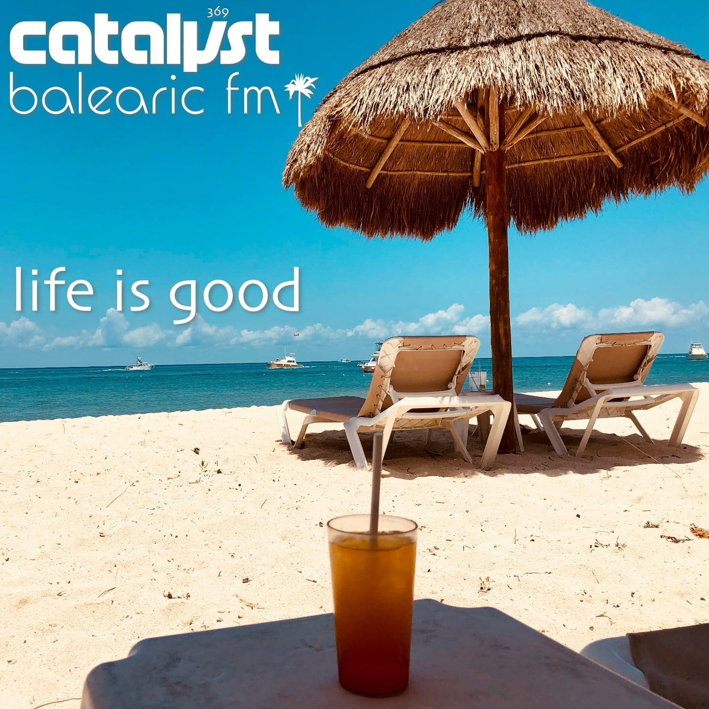 life is good (379) (catalyst)